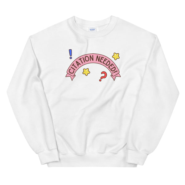Citation Needed! Text Only Unisex Sweatshirt